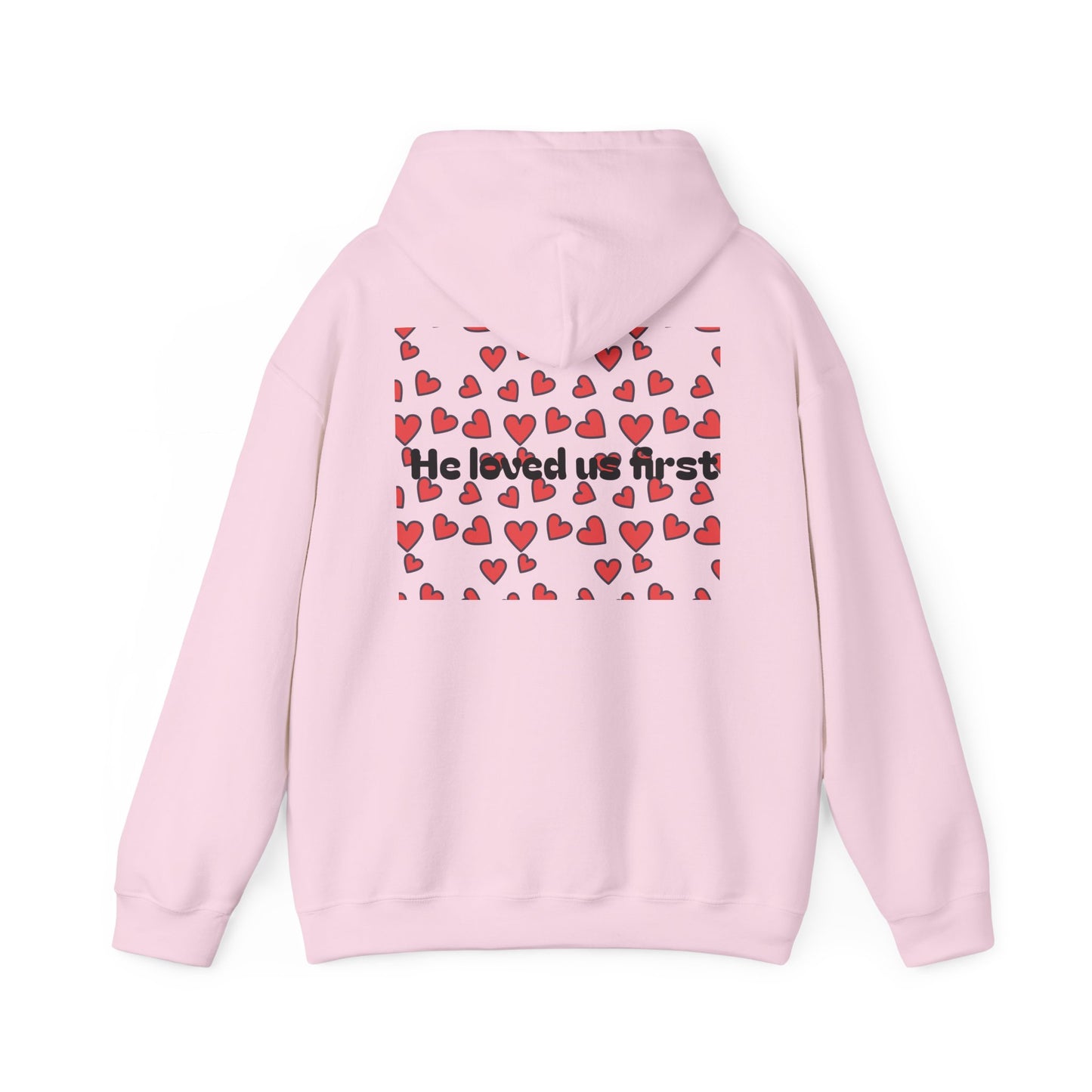 He loved us first ~ Hoodie