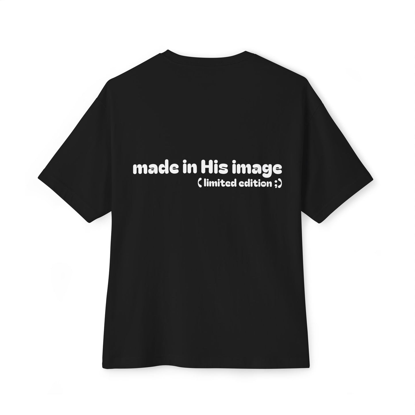 made in His image ( limited edition ;) ~ oversized T-shirt