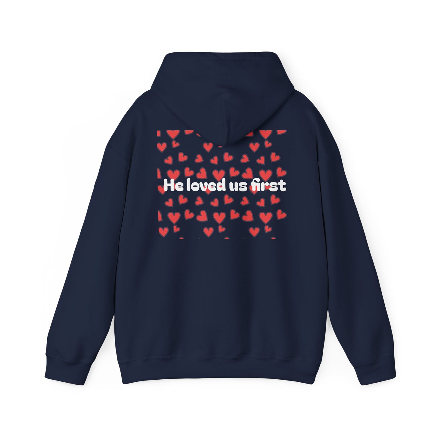 He loved us first ~ Hoodie