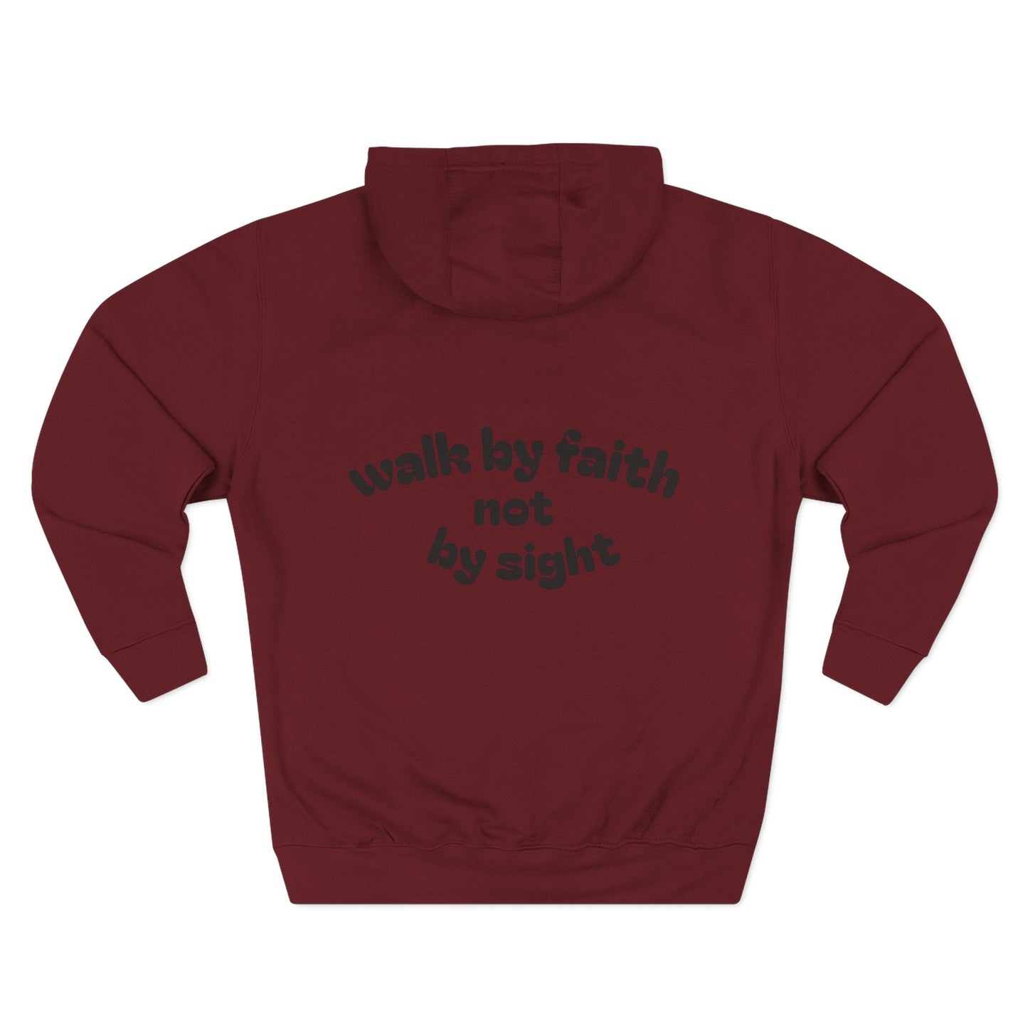 walk by faith not by sight ~ Hoodie