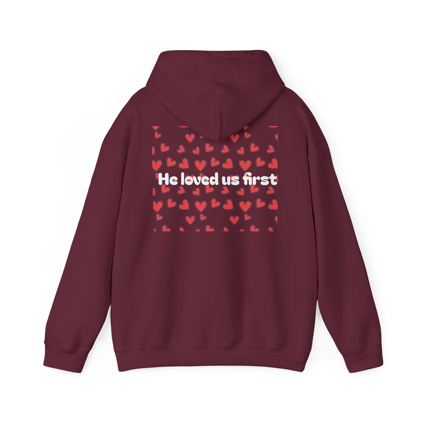 He loved us first ~ Hoodie