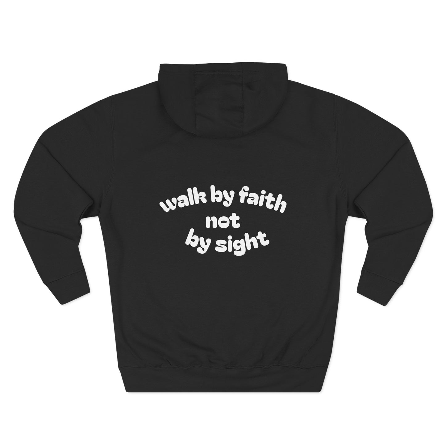 walk by faith not by sight ~ Hoodie