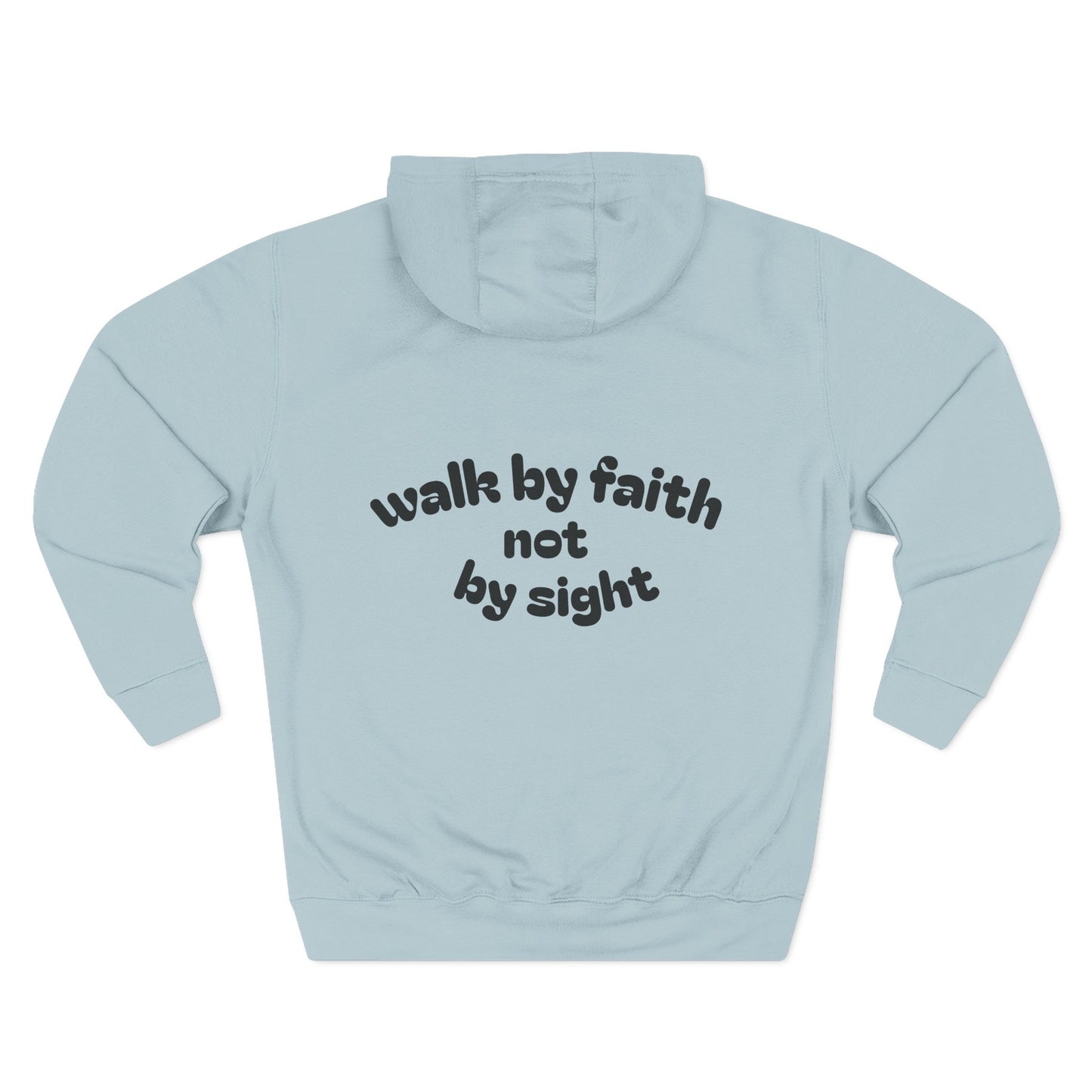walk by faith not by sight ~ Hoodie