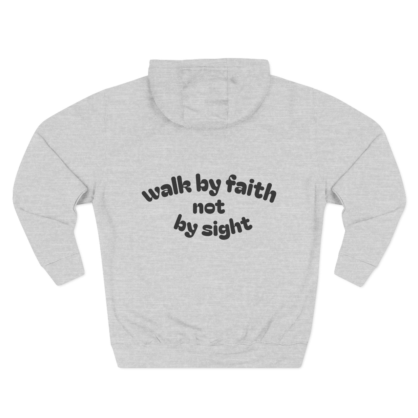 walk by faith not by sight ~ Hoodie