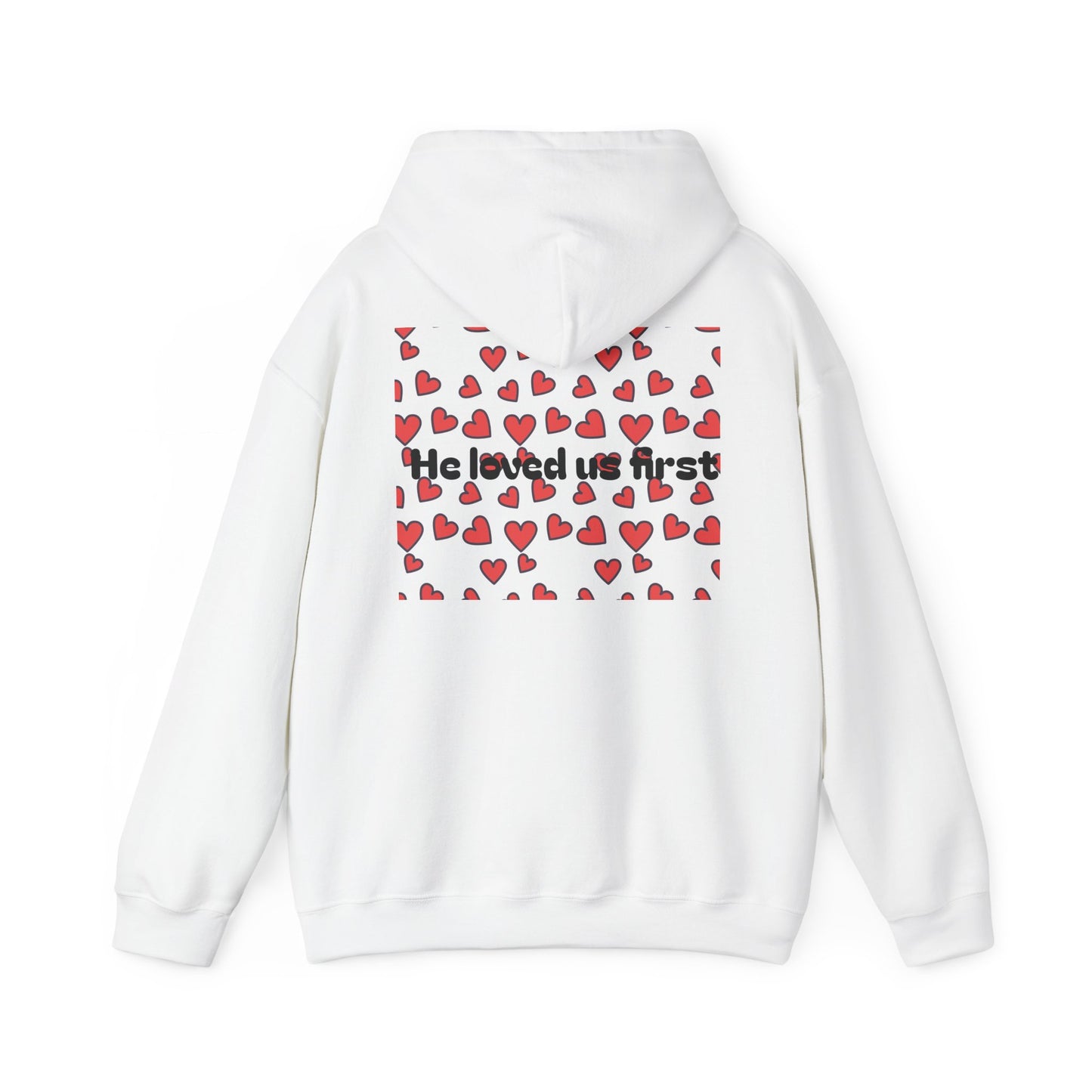He loved us first ~ Hoodie