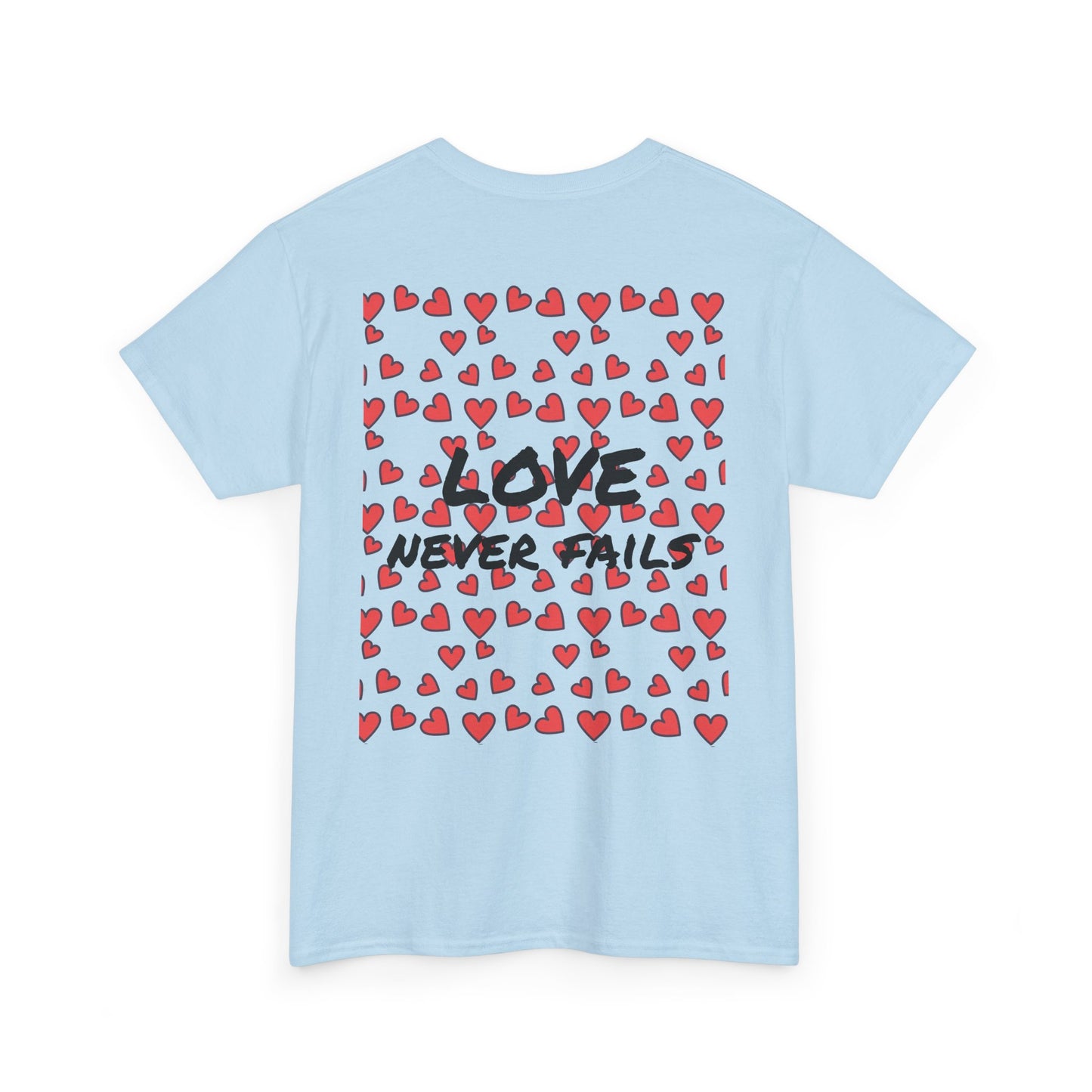 Love never fails ~ T-shirt