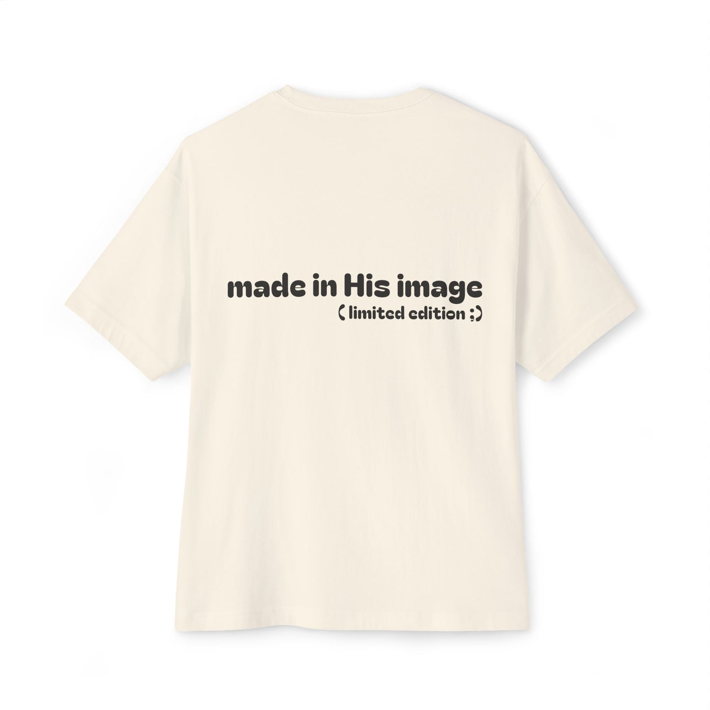 made in His image ( limited edition ;) ~ oversized T-shirt