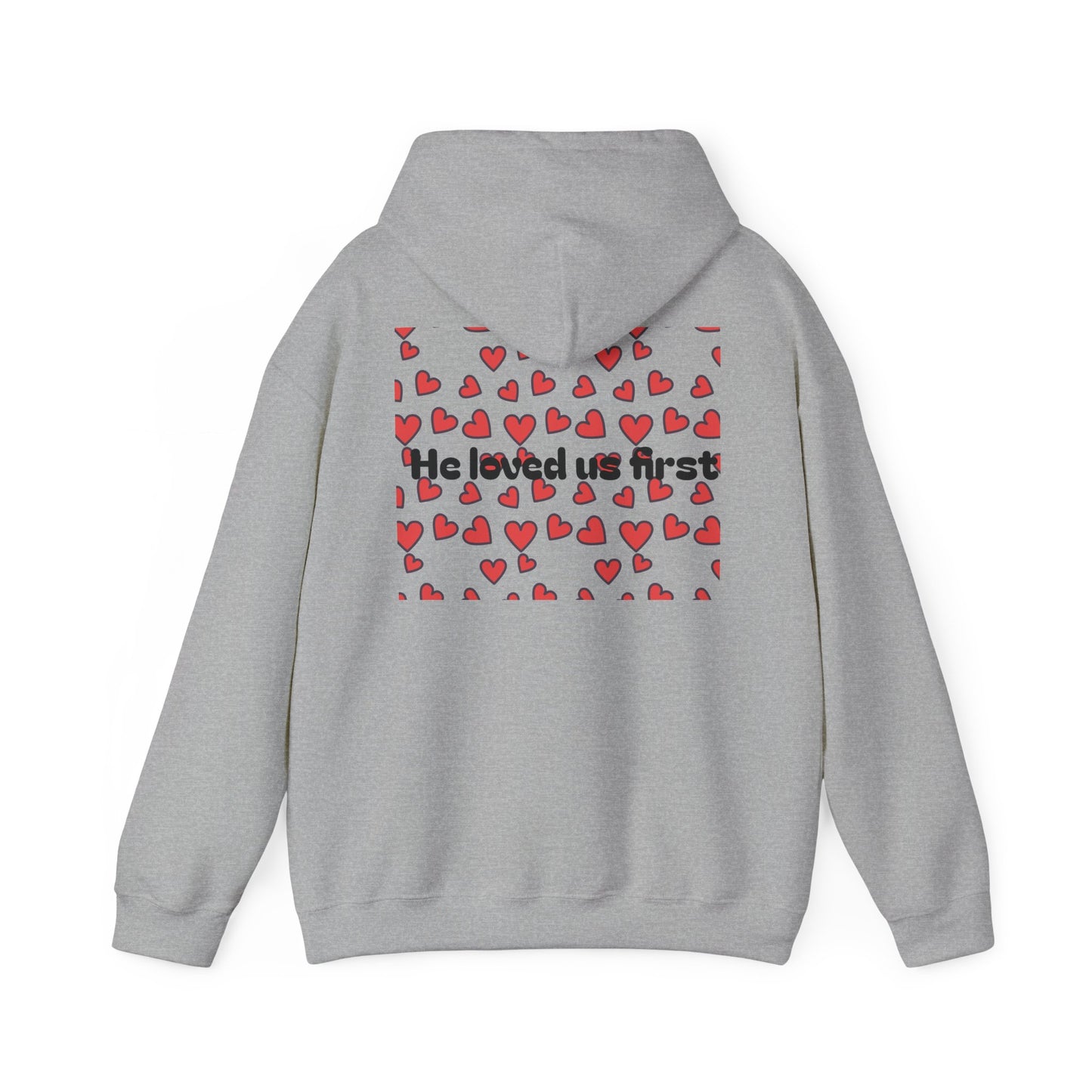 He loved us first ~ Hoodie