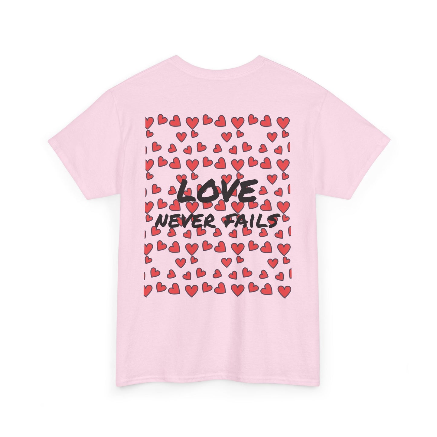 Love never fails ~ T-shirt