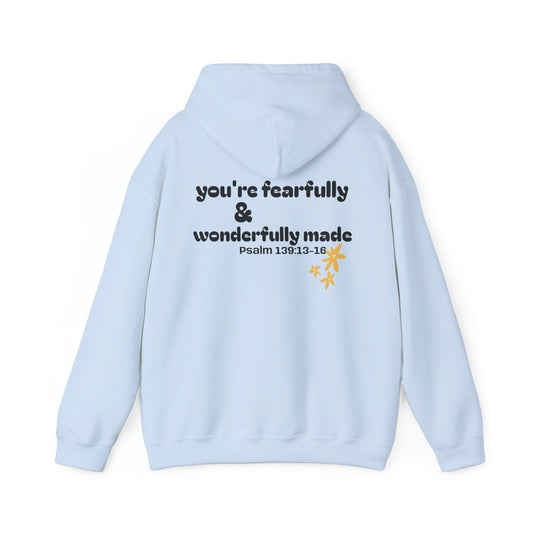 you're fearfully & wonderfully made ~ Hoodie