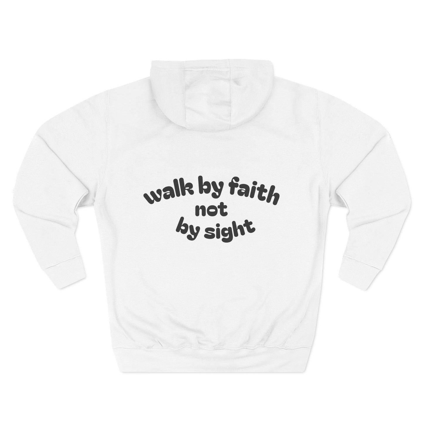walk by faith not by sight ~ Hoodie