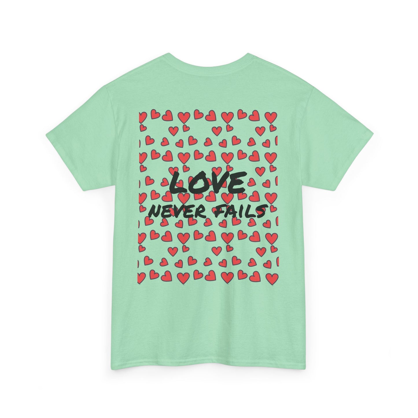 Love never fails ~ T-shirt