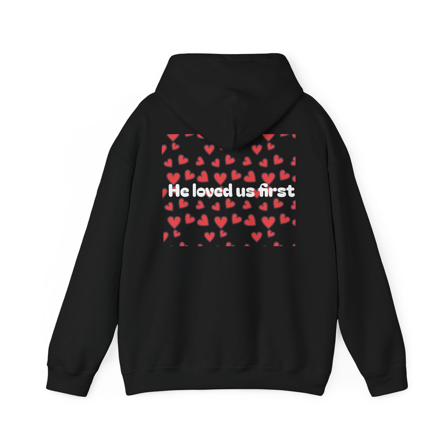 He loved us first ~ Hoodie