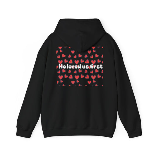 He loved us first ~ Hoodie